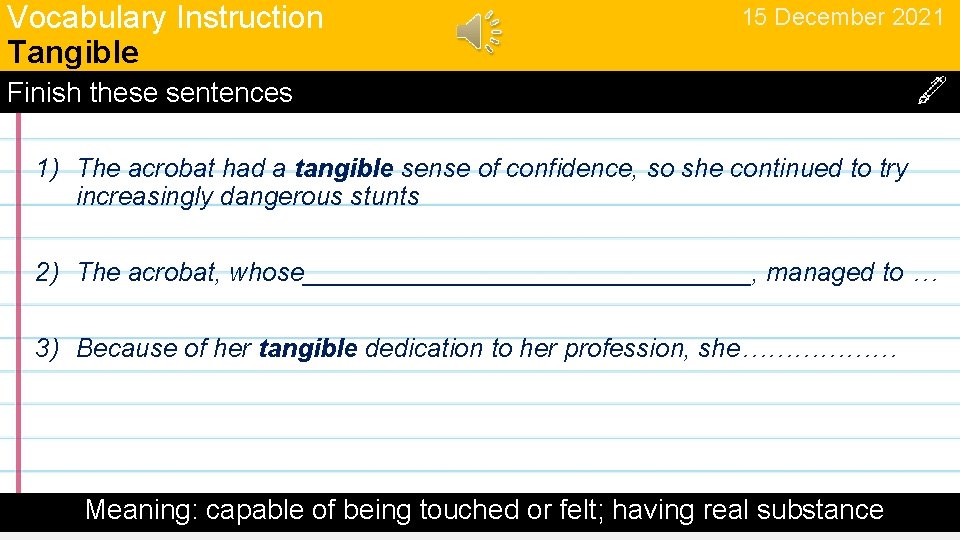 Vocabulary Instruction Tangible 15 December 2021 Finish these sentences 1) The acrobat had a