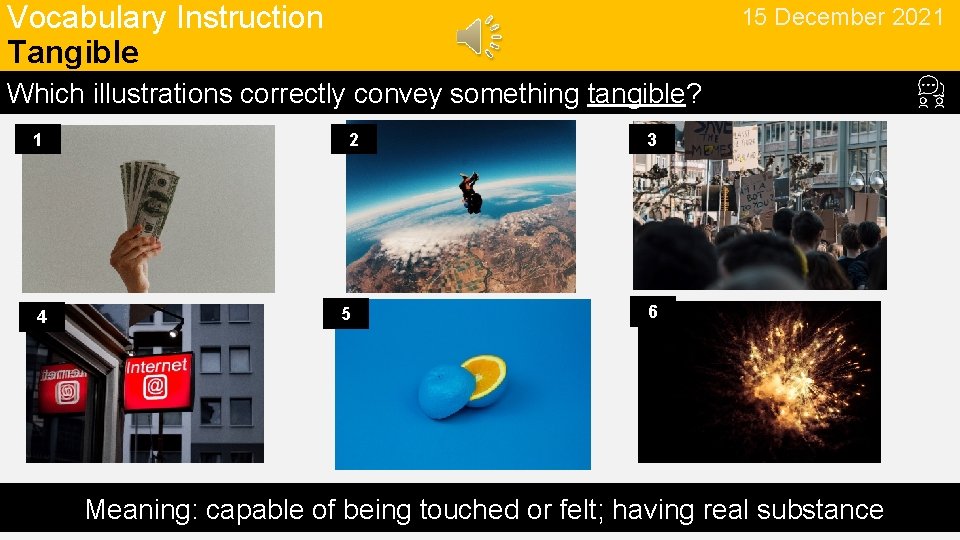 Vocabulary Instruction Tangible 15 December 2021 Which illustrations correctly convey something tangible? 1 4