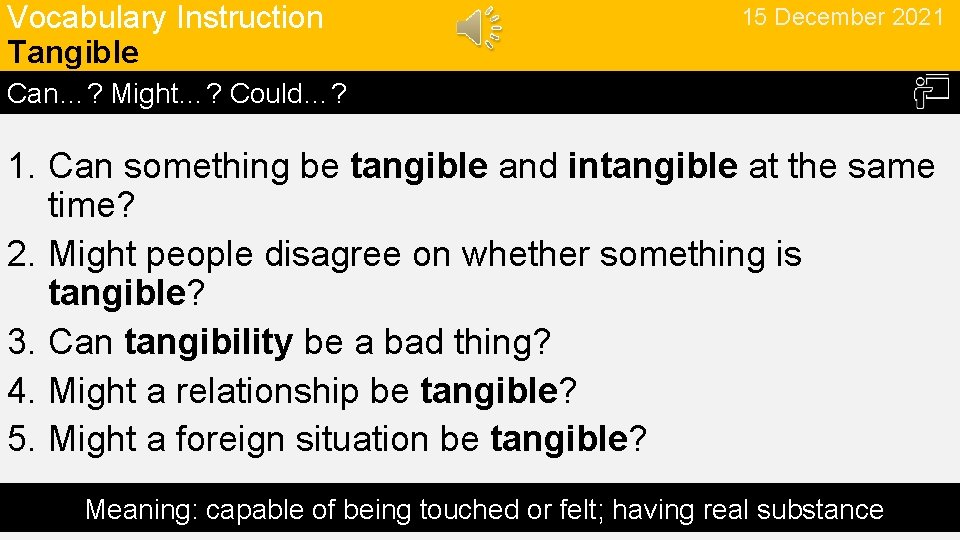 Vocabulary Instruction Tangible 15 December 2021 Can…? Might…? Could…? 1. Can something be tangible
