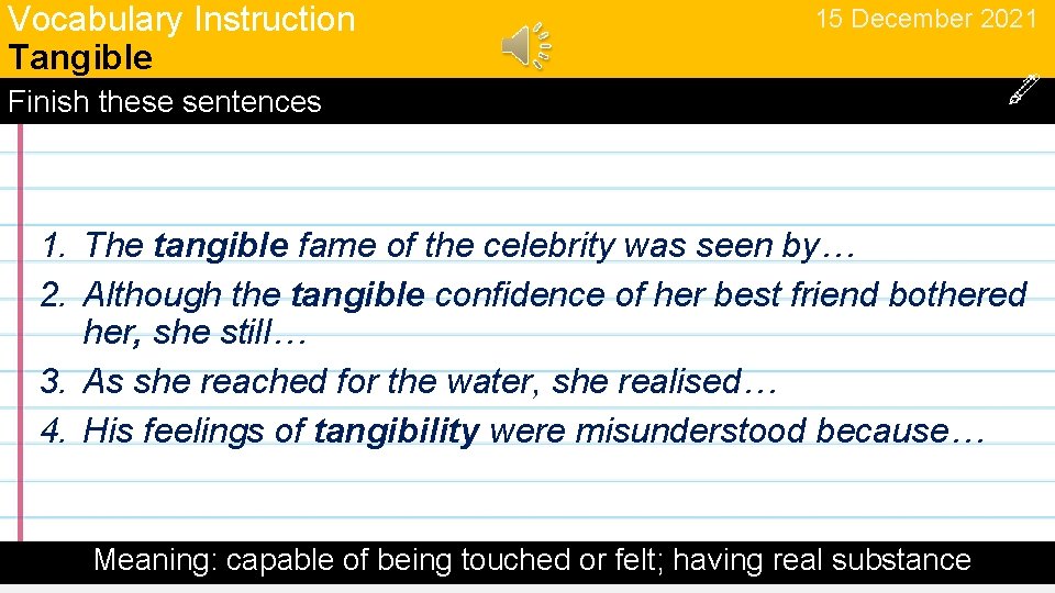 Vocabulary Instruction Tangible 15 December 2021 Finish these sentences 1. The tangible fame of