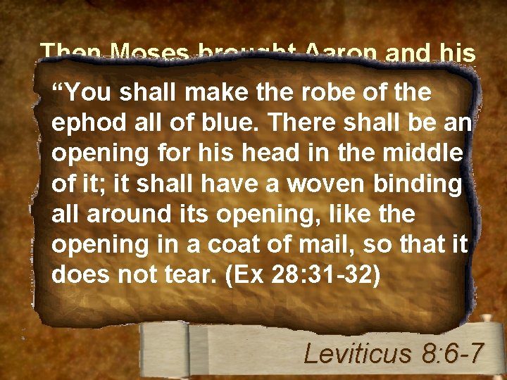 Then Moses brought Aaron and his sons washed them with “Youand shall make the