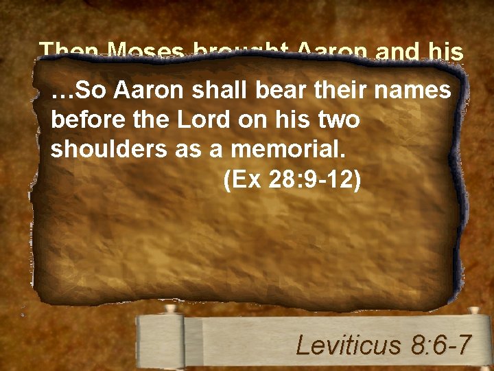 Then Moses brought Aaron and his sons washed themtheir withnames water. …Soand Aaron shall