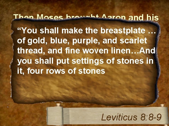 Then Moses brought Aaron and his sons washed them with water. “Youand shall make