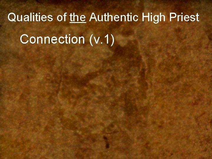 Qualities of the Authentic High Priest Connection (v. 1) 