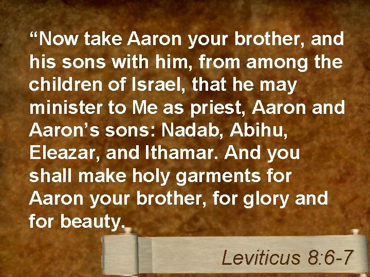 “Now take Aaron your brother, and his sons with him, from among the children