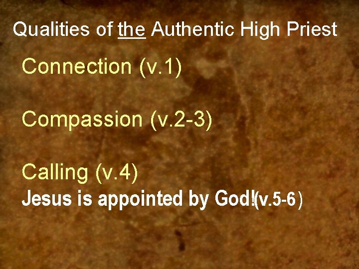 Qualities of the Authentic High Priest Connection (v. 1) Compassion (v. 2 -3) Calling