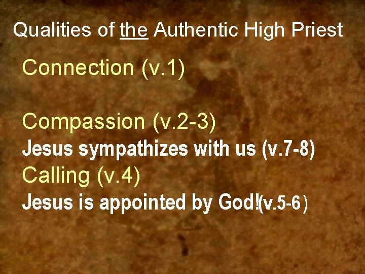 Qualities of the Authentic High Priest Connection (v. 1) Compassion (v. 2 -3) Jesus