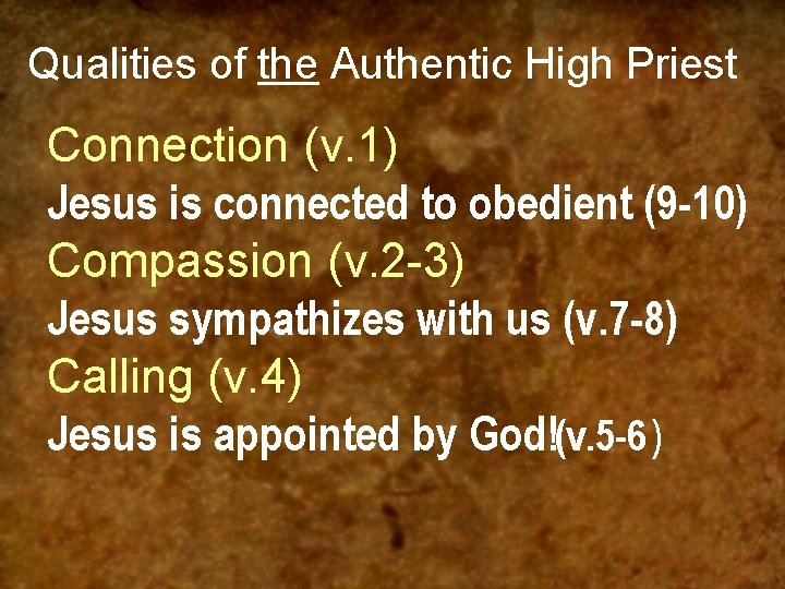 Qualities of the Authentic High Priest Connection (v. 1) Jesus is connected to obedient