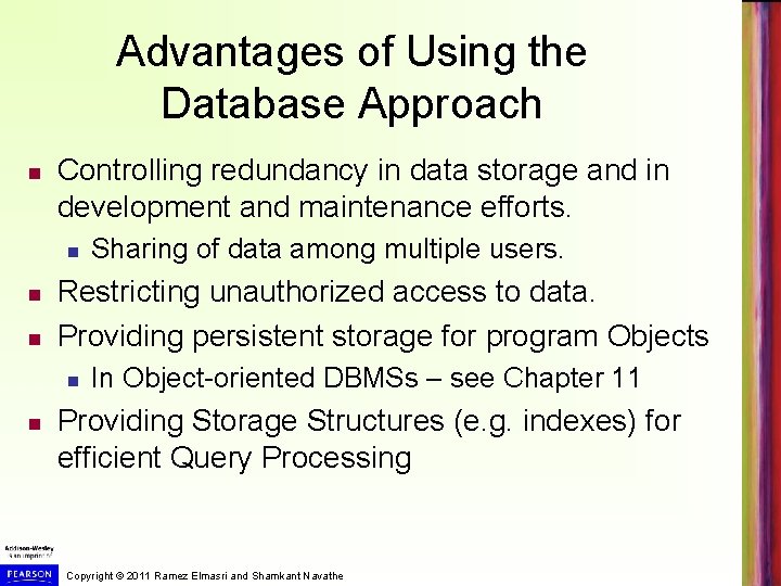 Advantages of Using the Database Approach Controlling redundancy in data storage and in development