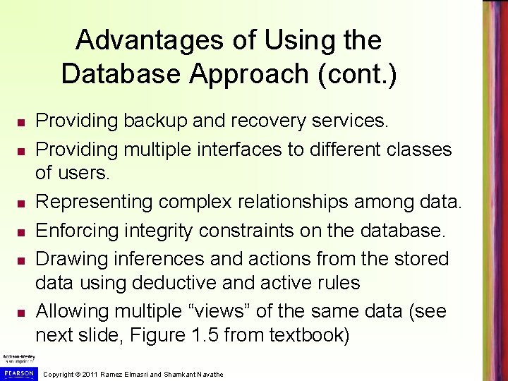 Advantages of Using the Database Approach (cont. ) Providing backup and recovery services. Providing