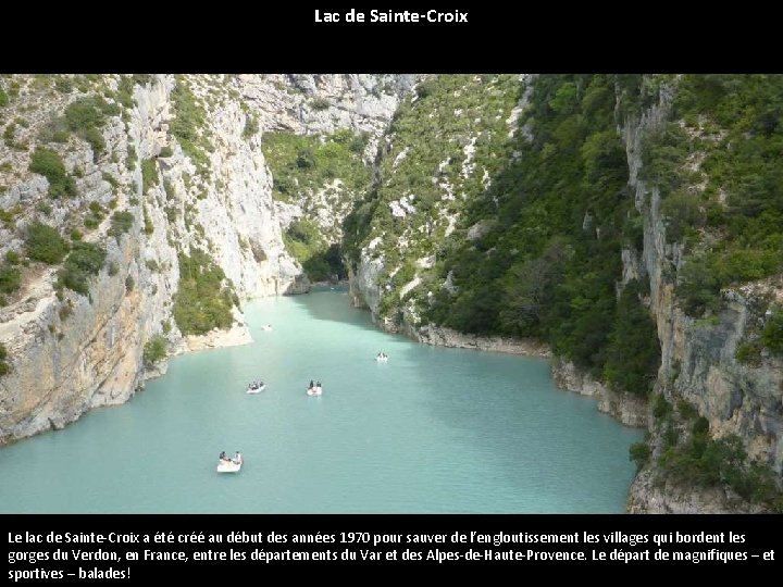 Lac de Sainte-Croix Le lac de Sainte-Croix a été créé au début des années