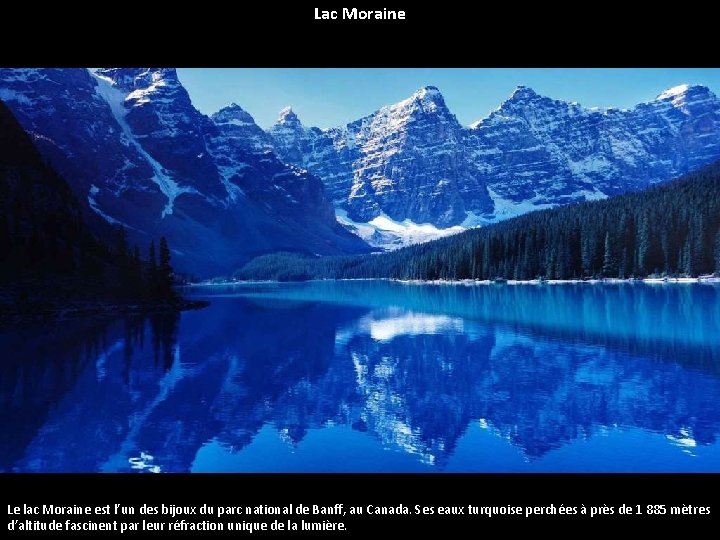 Lac Moraine Le lac Moraine est l’un des bijoux du parc national de Banff,