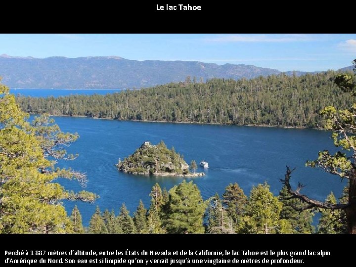 Le lac Tahoe Perché à 1 887 mètres d’altitude, entre les États du Nevada