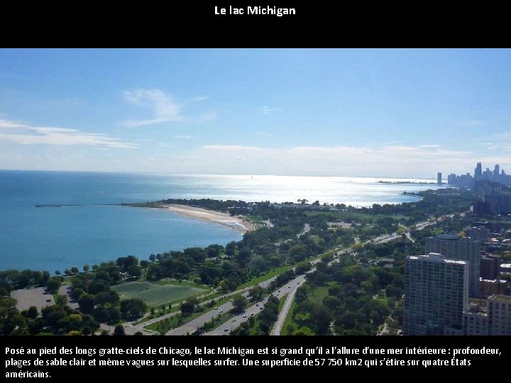 Le lac Michigan Posé au pied des longs gratte-ciels de Chicago, le lac Michigan