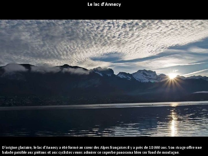 Le lac d’Annecy D’origine glaciaire, le lac d’Annecy a été formé au cœur des