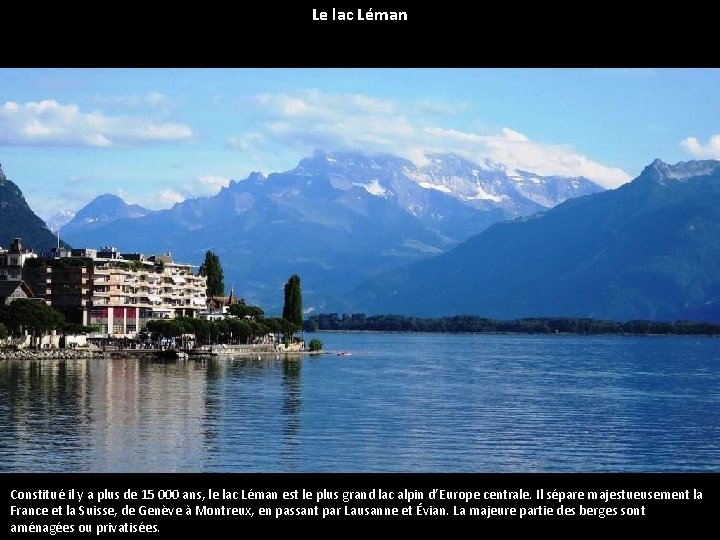 Le lac Léman Constitué il y a plus de 15 000 ans, le lac