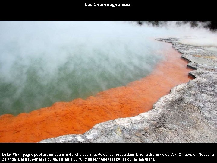 Lac Champagne pool Le lac Champagne pool est un bassin naturel d’eau chaude qui