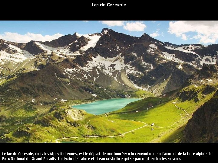 Lac de Ceresole Le lac de Ceresole, dans les Alpes italiennes, est le départ