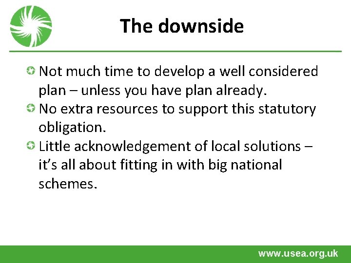 The downside Not much time to develop a well considered plan – unless you