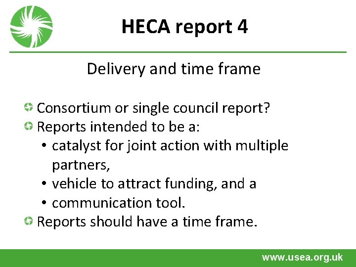 HECA report 4 Delivery and time frame Consortium or single council report? Reports intended