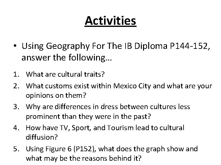 Activities • Using Geography For The IB Diploma P 144 -152, answer the following…