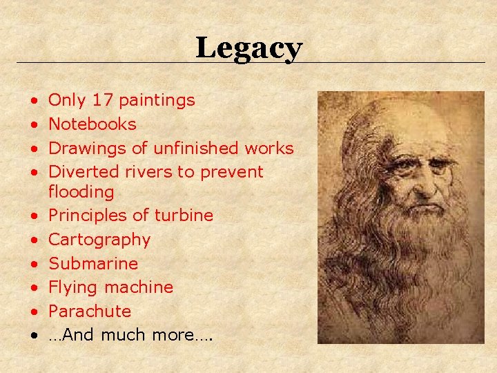 Legacy • • • Only 17 paintings Notebooks Drawings of unfinished works Diverted rivers