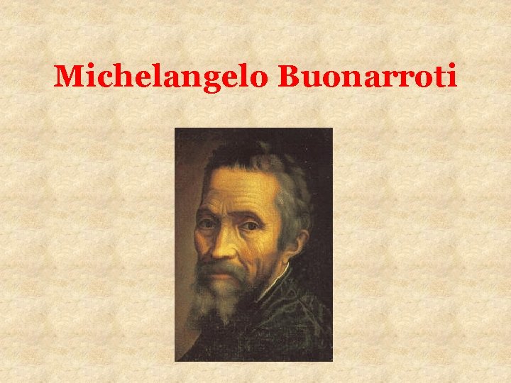 Michelangelo Buonarroti 