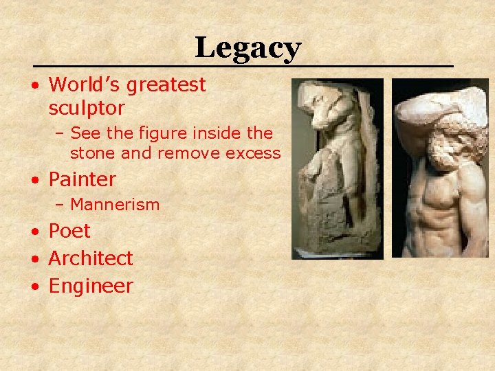 Legacy • World’s greatest sculptor – See the figure inside the stone and remove