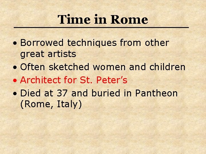 Time in Rome • Borrowed techniques from other great artists • Often sketched women