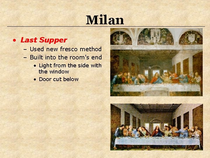 Milan • Last Supper – Used new fresco method – Built into the room's