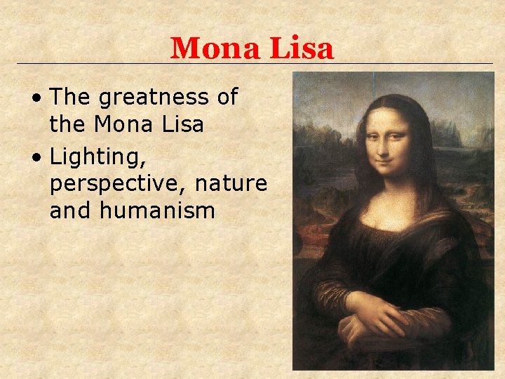 Mona Lisa • The greatness of the Mona Lisa • Lighting, perspective, nature and