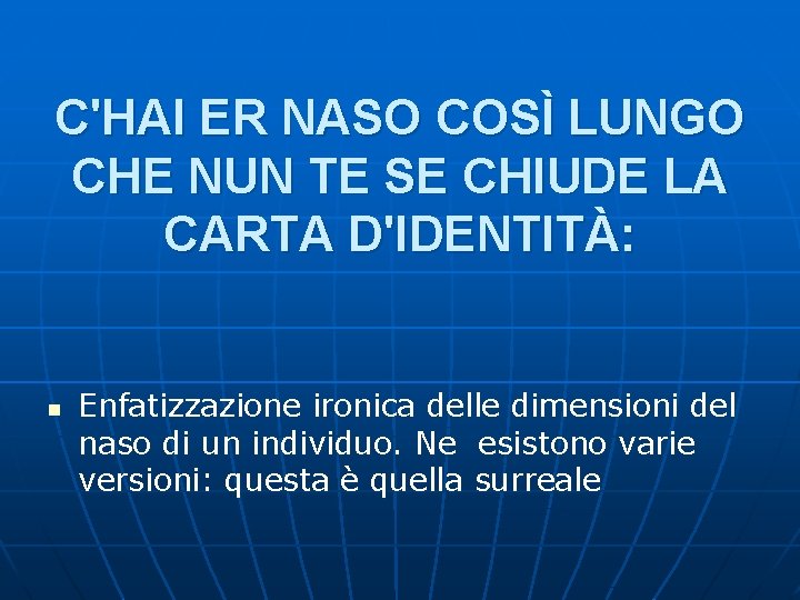 C'HAI ER NASO COSÌ LUNGO CHE NUN TE SE CHIUDE LA CARTA D'IDENTITÀ: n C'HAI ER NASO COSÌ LUNGO CHE NUN TE SE CHIUDE LA CARTA D'IDENTITÀ: n