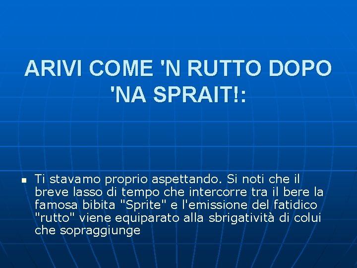 ARIVI COME 'N RUTTO DOPO 'NA SPRAIT!: n Ti stavamo proprio aspettando. Si noti ARIVI COME 'N RUTTO DOPO 'NA SPRAIT!: n Ti stavamo proprio aspettando. Si noti