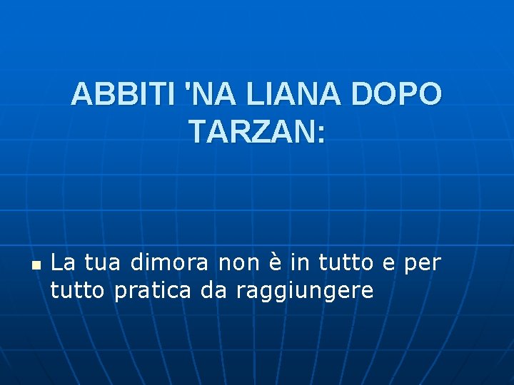 ABBITI 'NA LIANA DOPO TARZAN: n La tua dimora non è in tutto e ABBITI 'NA LIANA DOPO TARZAN: n La tua dimora non è in tutto e