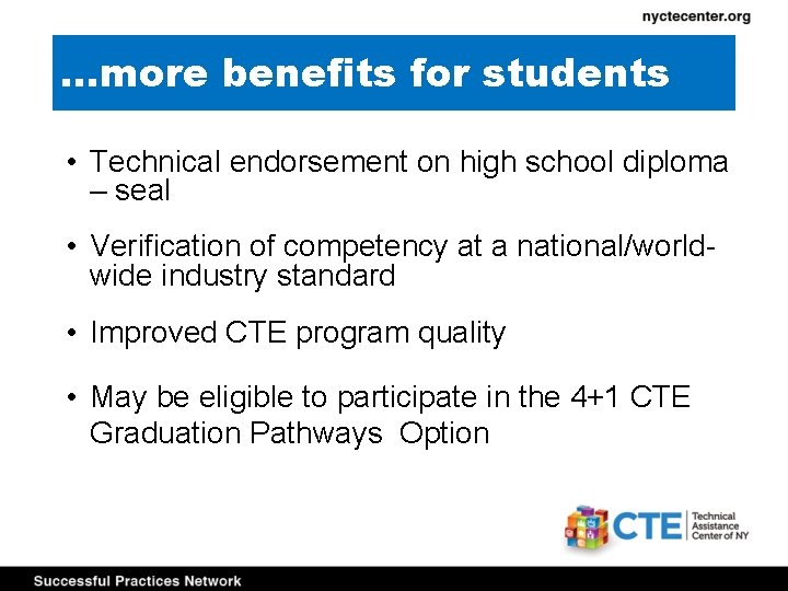 …more benefits for students • Technical endorsement on high school diploma – seal •