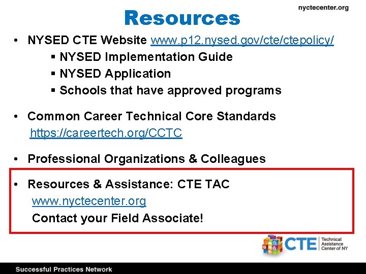 Resources • NYSED CTE Website www. p 12. nysed. gov/ctepolicy/ § NYSED Implementation Guide