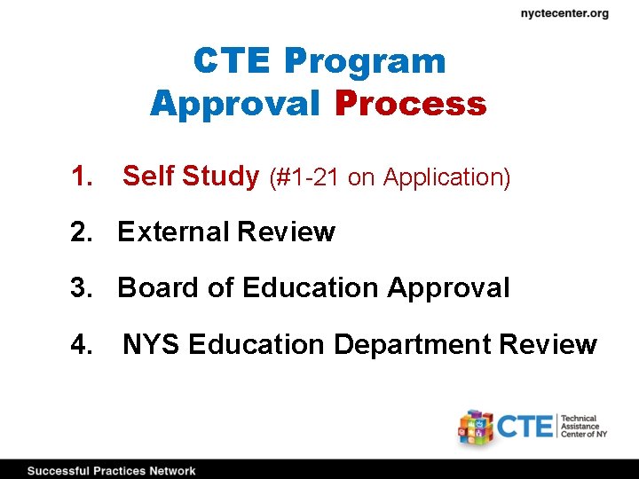 CTE Program Approval Process 1. Self Study (#1 -21 on Application) 2. External Review