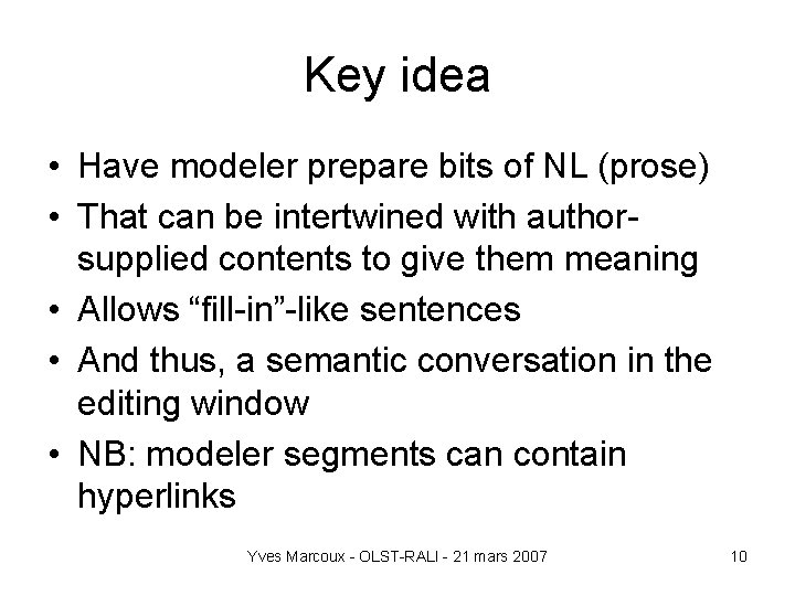 Key idea • Have modeler prepare bits of NL (prose) • That can be