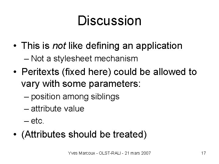 Discussion • This is not like defining an application – Not a stylesheet mechanism