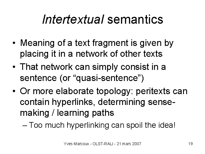 Intertextual semantics • Meaning of a text fragment is given by placing it in