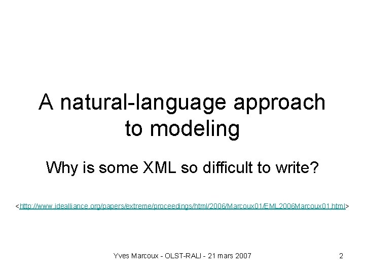 A natural-language approach to modeling Why is some XML so difficult to write? <http: