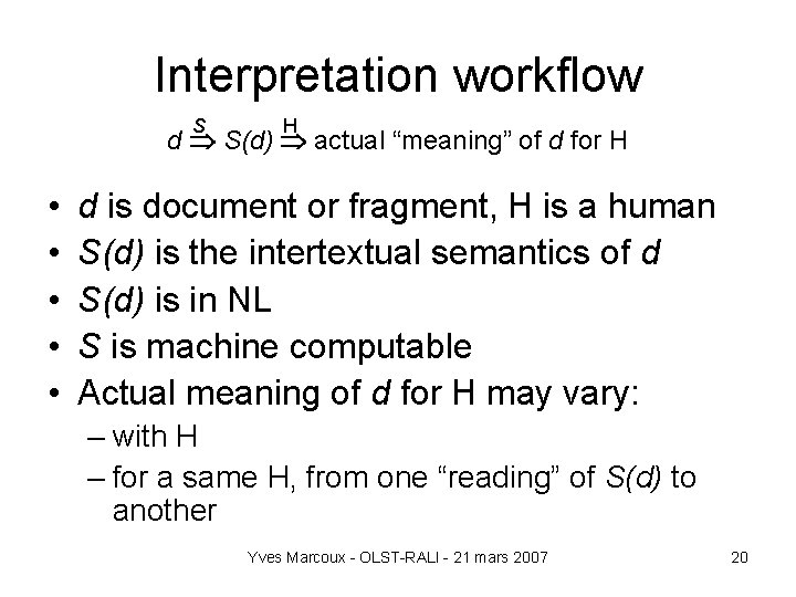 Interpretation workflow S H d S(d) actual “meaning” of d for H • •