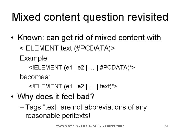 Mixed content question revisited • Known: can get rid of mixed content with <!ELEMENT