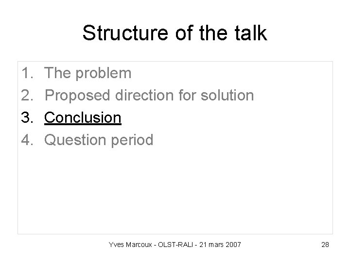 Structure of the talk 1. 2. 3. 4. The problem Proposed direction for solution