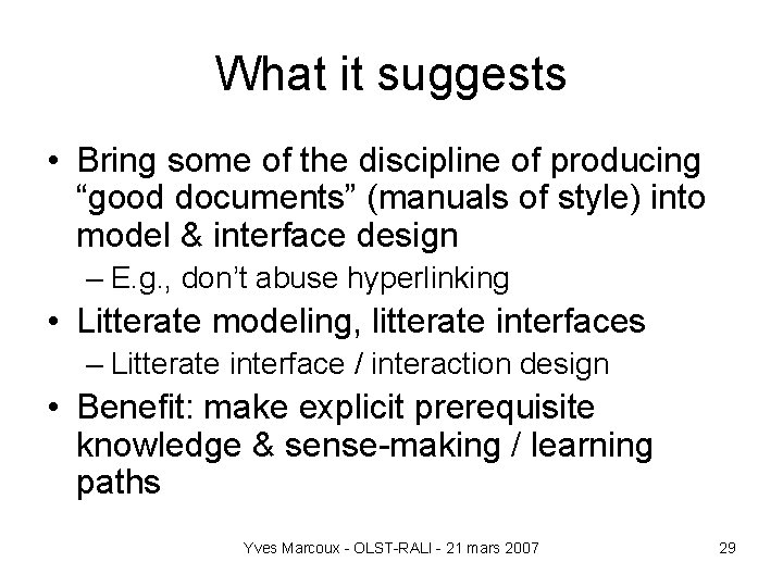 What it suggests • Bring some of the discipline of producing “good documents” (manuals