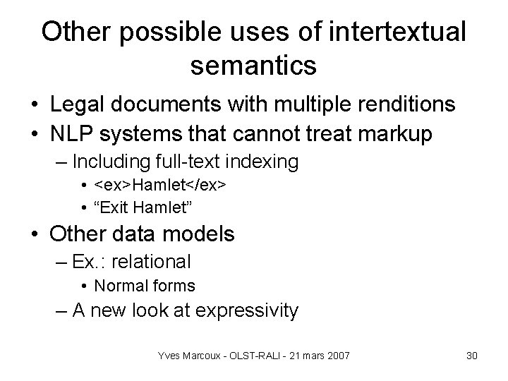 Other possible uses of intertextual semantics • Legal documents with multiple renditions • NLP