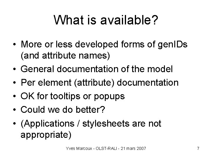 What is available? • More or less developed forms of gen. IDs (and attribute