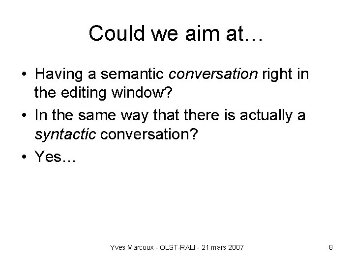 Could we aim at… • Having a semantic conversation right in the editing window?