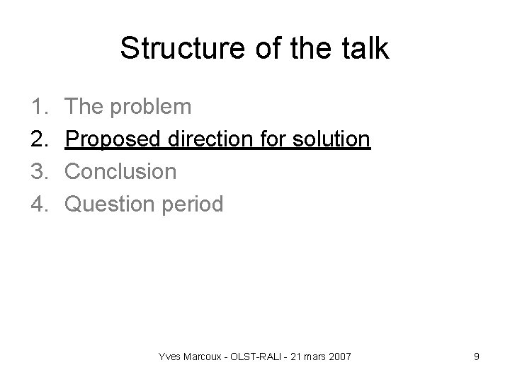 Structure of the talk 1. 2. 3. 4. The problem Proposed direction for solution