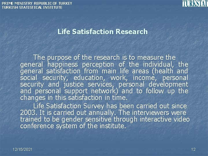 PRIME MINISTRY REPUBLIC OF TURKEY TURKISH STATISTICAL INSTITUTE Life Satisfaction Research The purpose of